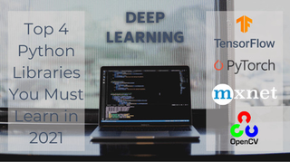 Deep Learning: Top 4 Python Libraries You Must Learn in 2021