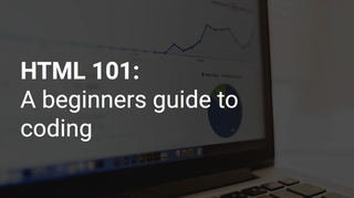 HTML 101: A beginners guide to coding