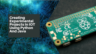 Creating Experimental Projects In IOT Using Python And Java