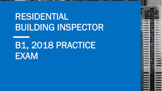2018 Residential Building Inspector (B1) - Practice Exam