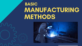 Basic Manufacturing Methods for Entrepreneurs